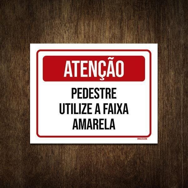 Placa De Sinalização Pedestre Utilize Faixa Amarela 36X46