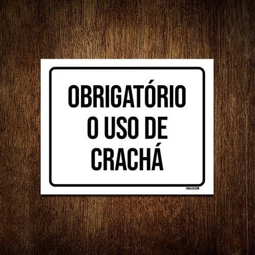 Placa Sinalização Obrigatório O Uso De Crachá 27x35 MadeiraMadeira