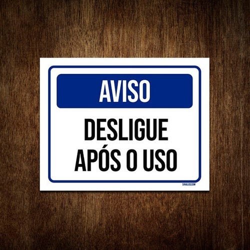 Placa De Sinalização Aviso Desligue Após O Uso 27x35 MadeiraMadeira