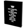 Quadro em Canvas We travel to life not escape us (Preto) - 32x24cm - 1