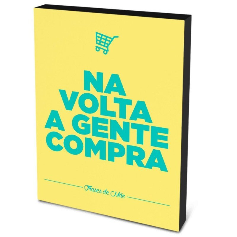 Quadro Decorativo Canvas 40x30cm Na volta a gente compra | MadeiraMadeira