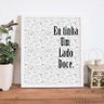 Quadro Decorativo Eu Tinha um Lado Doce Branco - 20x30cm - 1