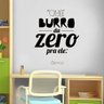 Adesivo de Parede Frase Que burro da zero pra ele - M 75x60cm - 1