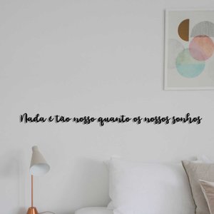 Frase Decoração MDF Nada é tão nosso quanto os nossos sonhos