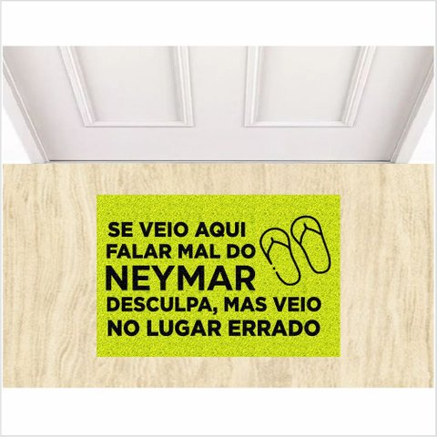 TAPETE CAPACHO SE VEIO AQUI FALAR MAL DO NEYMAR.