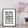 Quadro Não Tenha Medo De Caminhar No Contra Fluxo 45x34cm - com vidro:Madeira preta - 2