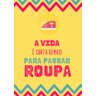 Placa quadro decorativo A5 - 15 x 21 frase a vida é curta demais para passar roupa - 1