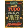 Placa quadro decorativo A4 - 21 x 29,7 frase vamos viver tudo que há pra viver vamos nos permitir - 1