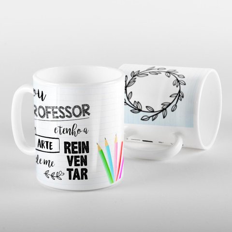 Caneca Professores Professor Arte de Reinventar