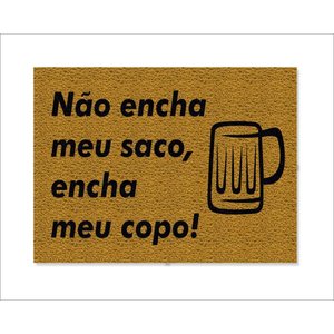 Tapete Capacho Não Encha Meu Saco, Encha Meu Copo