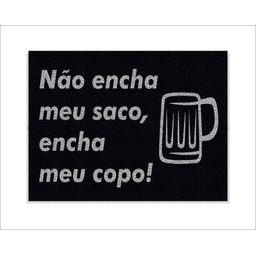 Tapete Capacho Não Encha Meu Saco, Encha Meu Copo - 3