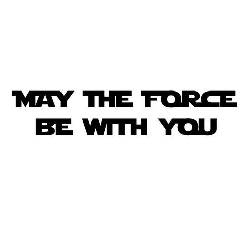 Adorno May The Force Be With You / frase Decorativa De Parede, lettering, 3D - Toque 3D:Preto