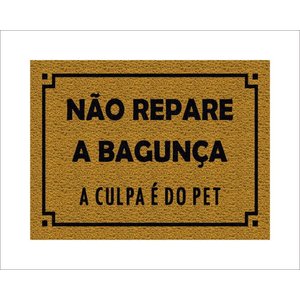 Tapete Capacho Não Repare a Bagunça a Culpa É do Pet