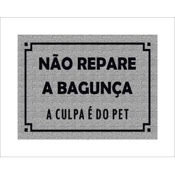 Tapete Capacho Não Repare a Bagunça a Culpa É do Pet - 2