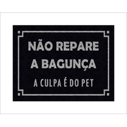 Tapete Capacho Não Repare a Bagunça a Culpa É do Pet - 3