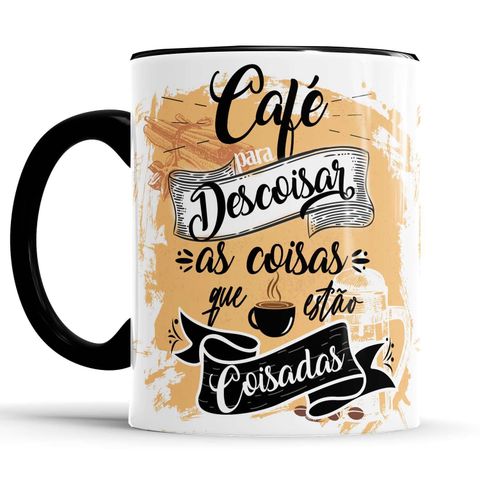 Caneca Café para Descoisar As Coisas que Estão Coisadas