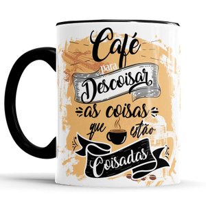 Caneca Café para descoisar as coisas que estão coisadas
