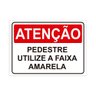 Placa de Sinalização Atenção Pedestre Utiliza Faixa Amarela - 1