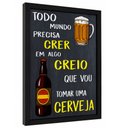 Ver mais imagens de "Todo Mundo Precisa Crer em Algo..." Quadro Bar Boteco