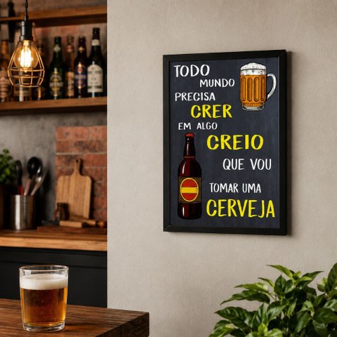 "Todo Mundo Precisa Crer em Algo..." Quadro Bar Boteco