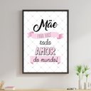 Ver imagem 1 de Quadro Mãe Para Você Todo Amor do Mundo 45x34cm - com vidro:Madeira preta