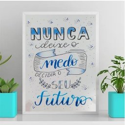 Quadro Não Deixe O Medo Decidir O Futuro 45x34cm - com vidro:Madeira branca - 1