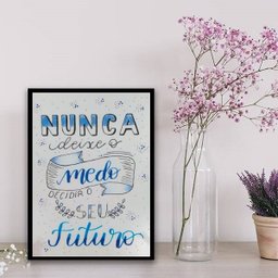 Quadro Não Deixe O Medo Decidir O Futuro 45x34cm - com vidro:Madeira branca - 2