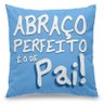 Almofada kawaii - Abraço Perfeito é o de Pai - 2