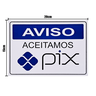 Combo 6 Placas De Sinalização Aviso Aceitamos Pix 20x15 Acesso - P-32/3 F9e - 2