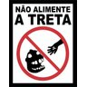 Placa Não Alimente a treta - 1
