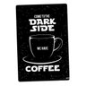Quadro em Metal Dark Side Coffe - 1