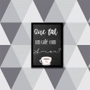 Ver imagem 1 de Quadro Que Tal um Café Com Amor 45x34cm - com vidro:Madeira preta