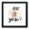 Quadro Decorativo - Me and You - 038qdop - 1