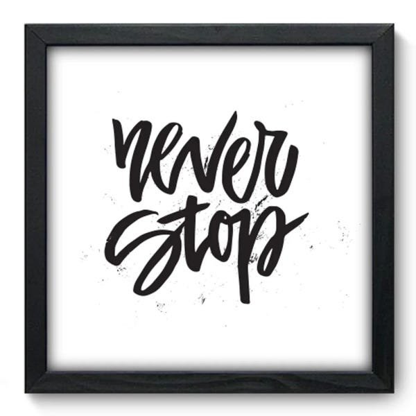 Quadro Decorativo - Never Stop - 055qdrp - 1