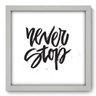 Quadro Decorativo - Never Stop - 055qdrb - 1