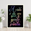 Ver imagem 1 de Quadro A Vida é Da Cor Que a Gente Pinta 33x24cm - com vidro:Madeira preta