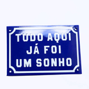 Ver imagem 1 de Placa Decorativa Esmaltada - Tudo Aqui Já Foi Um Sonho - Casa Toco