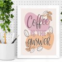 Ver imagem 2 de Quadro Decorativo Coffee Is The Answer 33x24cm - com Vidro:moldura Branca