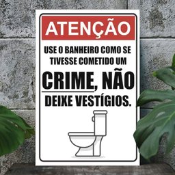 Placa Decorativa use o banheiro como se tivesse cometido um crime-30X45Cm - 1