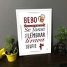 Quadro Decorativo Bebo pra Esquecer - Branco - A4 - 24x33cm - 3