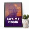 Quadro Breaking Bad – Say My name Walter White | Com vidro fosco e moldura - A3 - 33x45cm - 2