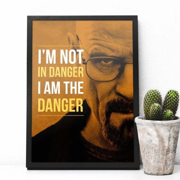 Quadro Breaking Bad – I’m Not in Danger, I am The Danger – Walter White | Com vidro fosco e moldura  - 2