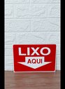 Ver imagem 4 de Placa de Sinalização Lixo Aqui 20 X 30 Cm Vermelho