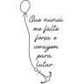 Adesivo Decorativo de Parede Frase que Nunca Me Falte Força e Coragem - 2