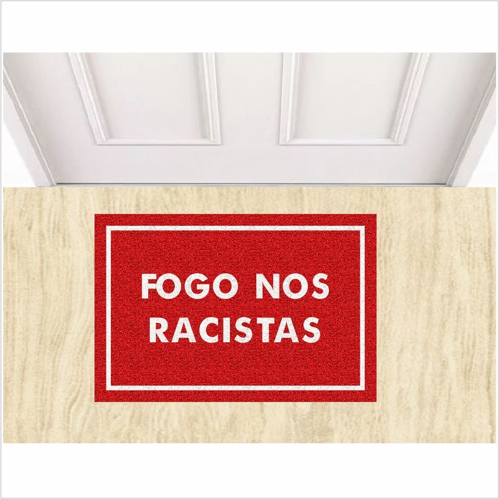 TAPETE CAPACHO FOGO NOS RACISTA.