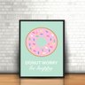 Quadro Moldura Tumblr - Donut Worry Rosquinha Be Happy Frase - 1