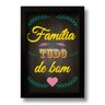 Quadro Decorativo Frase Família Tudo de Bom 33x43 cm - 1