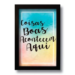 Quadro Decorativo Frase Motivacional Coisas Boas 33x43 cm - 1