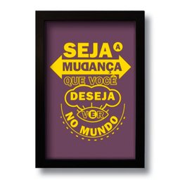Quadro Decorativo Frase Motivacional Seja a Mudança 33x43 cm - 1