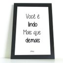 Ver imagem 1 de QUADRO DECORATIVO VOCÊ É LINDO MAIS QUE DEMAIS COM VIDRO - 20x30